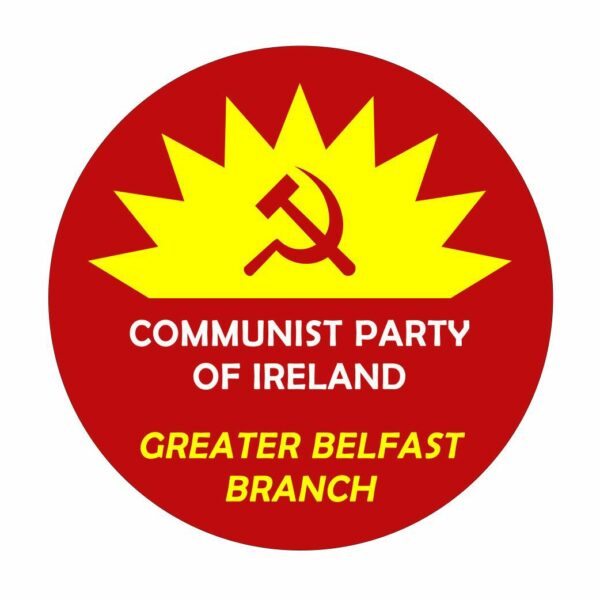 Communist Party of Ireland statement – Greater Belfast Branch